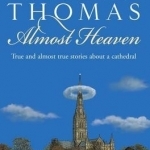 Almost Heaven: Tales from a Cathedral