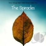 How Things Went Well When I Met You by The Spiracles