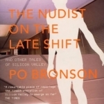 The Nudist on the Lateshift: And Other Tales of Silicon Valley