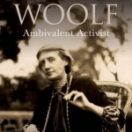 Virginia Woolf: Ambivalent Activist