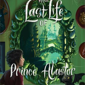 The Last Life of Prince Alastor (Prosper Redding, #2)