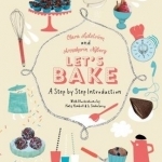 Let&#039;s Bake: A Step by Step Introduction