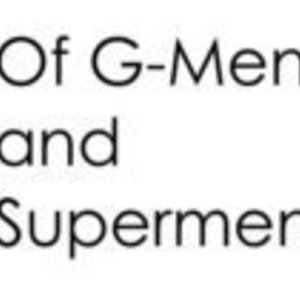Of G-Men and Supermen
