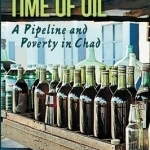 Life in the Time of Oil: A Pipeline and Poverty in Chad