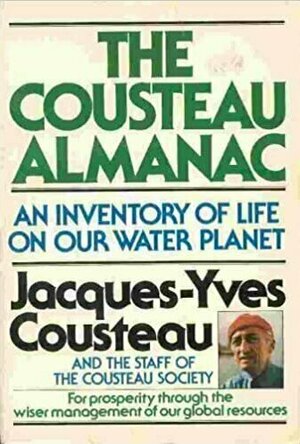 The Cousteau Almanac of the Environment: An Inventory of Life of a Water Planet