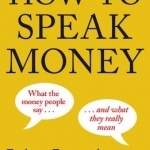 How to Speak Money