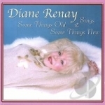 Some Things Old, Some Things New by Diane Renay