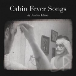 Cabin Fever Songs by Justin Kline