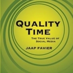 Quality Time: The True Value of Social Media