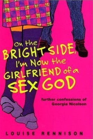 On the Bright Side, I&#039;m Now the Girlfriend of a Sex God (Confessions of Georgia Nicolson #2)