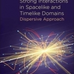 Strong Interactions in Spacelike and Timelike Domains: Dispersive Approach