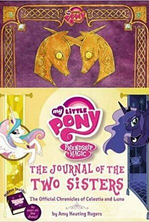 The Journal of the Two Sisters: The Official Chronicles of Princesses Celestia and Luna (My Little Pony)