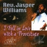 I Fell in Love with a Prostitute by Rev Jasper Williams