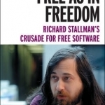 Free as in Freedom: Richard Stallman&#039;s Crusade for Free Software