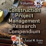 Construction Project Management Research Compendium: Volume 2: Volume 2