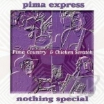 Nothing Special by Pima Express