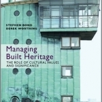 Managing Built Heritage: The Role of Cultural Values and Significance