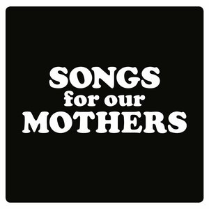 Songs for Our Mothers by The Fat White Family