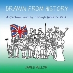 Drawn from History: A Cartoon Journey Through Britain's Past