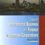 Cases on International Business and Finance in Japanese Corporations