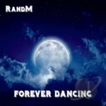 Forever Dancing by Randm
