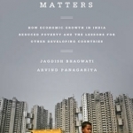 Why Growth Matters: How Economic Growth in India Reduced Poverty and the Lessons for Other Developing Countries