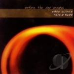 Before the Day Breaks by Harold Budd / Robin Guthrie