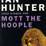 Diary of a Rock &#039;n&#039; Roll Star: Ian Hunter Lead Singer for Mott the Hoople