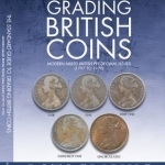 The Standard Guide to Grading British Coins: Modern Milled British Pre-Decimal Issues (1797 to 1970)