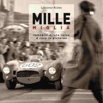 Mille Miglia 1927-1957: Immagini di una Vita / A Race in Pictures