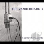 Acoustic Machine by The Vandermark 5
