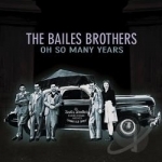 Oh So Many Years by The Bailes Brothers