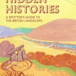 Hidden Histories: A Spotter's Guide to the British Landscape