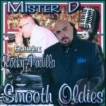 Smooth Oldies by Mister D / Rocky Padilla