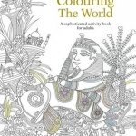 Colouring the World: A Sophisticated Activity Book for Adults: 2015