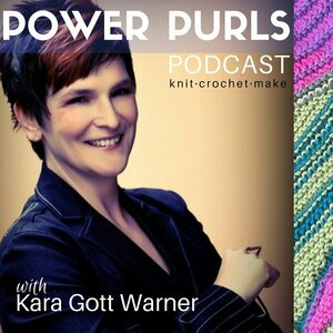 Power Purls Podcast - conversations with savvy knitwear designers and everyday knitters with compelling back stories