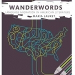 Wanderwords: Language Migration in American Literature