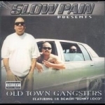 Presents Old Town Gangsters by Slow Pain