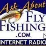 Ask About Fly Fishing - Internet Radio