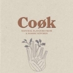Cook: Natural Flavours from a Nordic Kitchen