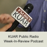 KUAR&#039;s Week In Review Podcast