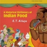 A Historical Dictionary of Indian Food