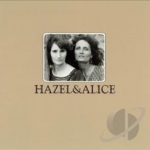 Hazel &amp; Alice by Hazel Dickens / Alice Gerrard / Hazel Dickens &amp; Alice Gerrard