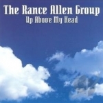 Up Above My Head by The Rance Allen Group