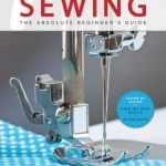 First Time Sewing: Step-By-Step Basics and Easy Projects