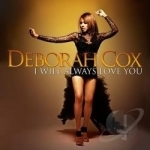 I Will Always Love You by Deborah Cox