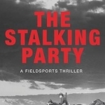 The Stalking Party: A Countrysports Thriller