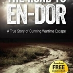 The Road to En-dor: A True Story of Cunning Wartime Escape