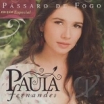 Passaro De Fogo by Paula Fernandes