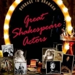 Great Shakespeare Actors: Burbage to Branagh